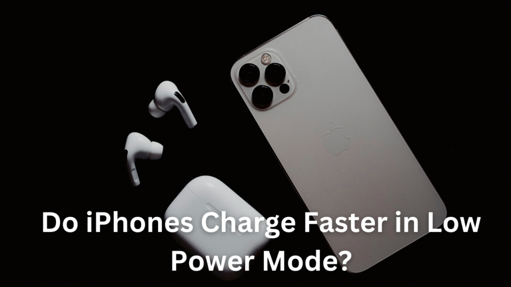Do iPhones Charge Faster on Low Power Mode?